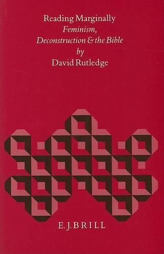 Reading Marginally: Feminism, Deconstruction and the Bible(21 Biblical Interpretation Series)