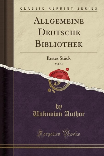 Allgemeine Deutsche Bibliothek, Vol. 57: Erstes Stück (Classic Reprint)