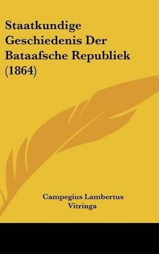 Staatkundige Geschiedenis Der Bataafsche Republiek (1864)