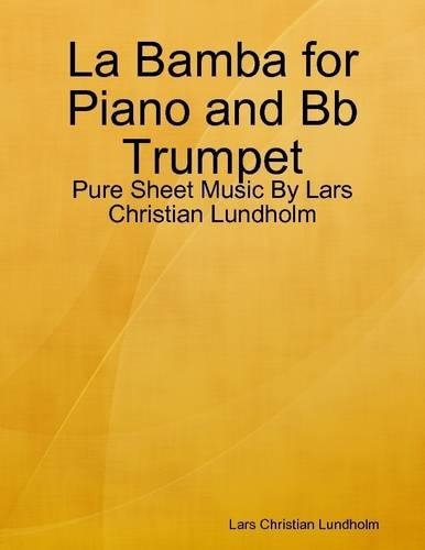 La Bamba for Piano and Bb Trumpet - Pure Sheet Music by Lars Christian Lundholm