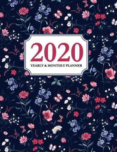 2020 Yearly and Monthly Planner: Calendar Schedule & Agenda - Jan 2020 Through Dec 2020 Organizer - Beautiful Floral Rose