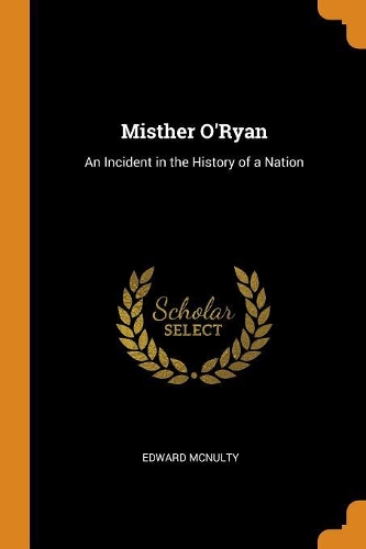 Misther O'Ryan: An Incident in the History of a Nation