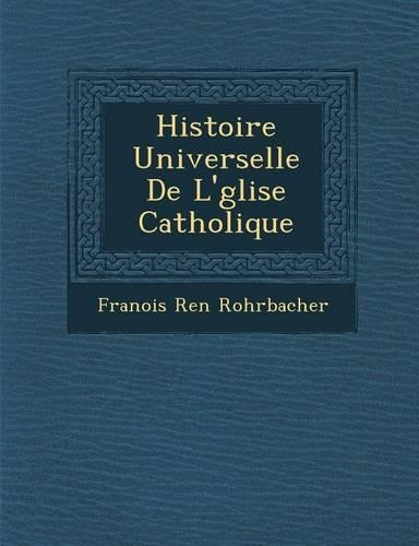 Histoire Universelle de L' Glise Catholique