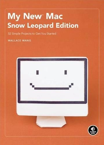My New Mac, Snow Leopard Edition: 54 Simple Projects to Get You Started