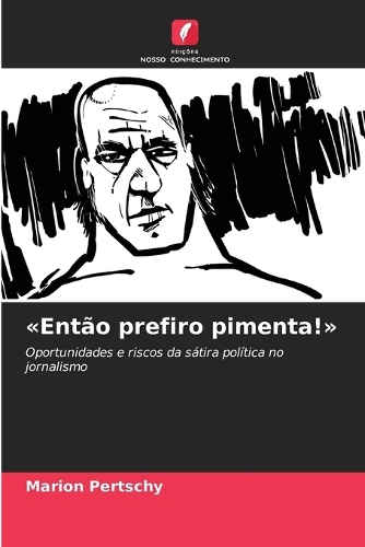 Então prefiro pimenta!