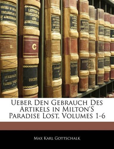 Ueber Den Gebrauch Des Artikels in Milton's Paradise Lost, Volumes 1-6