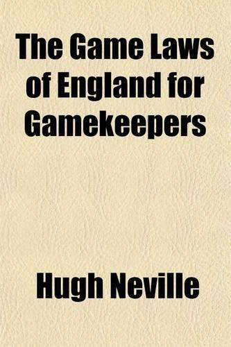 The Game Laws of England for Gamekeepers