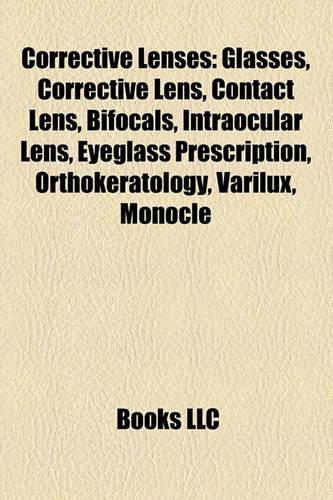 Corrective Lenses: Glasses, Corrective Lens, Contact Lens, Bifocals, Eyeglass Prescription, Intraocular Lens, Orthokeratology, Varilux, Monocle