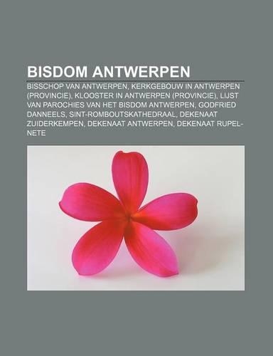 Bisdom Antwerpen: Bisschop Van Antwerpen, Kerkgebouw in Antwerpen (Provincie), Klooster in Antwerpen (Provincie)