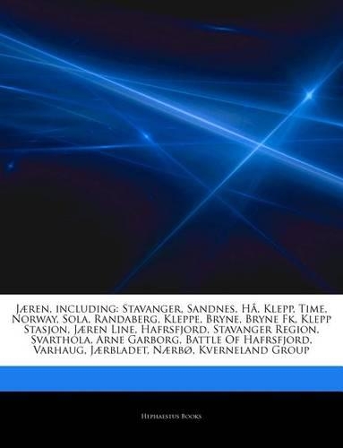 Articles on J Ren, Including: Stavanger, Sandnes, H , Klepp, Time, Norway, Sola, Randaberg, Kleppe, Bryne, Bryne FK, Klepp Stasjon, J Ren Line, Hafrsfjord, Stavanger Region, Svar