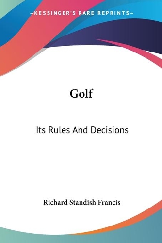 Golf: Its Rules And Decisions