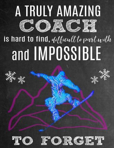 A Truly Amazing Coach Is Hard to Find, Difficult to Part with and Impossible to Forget