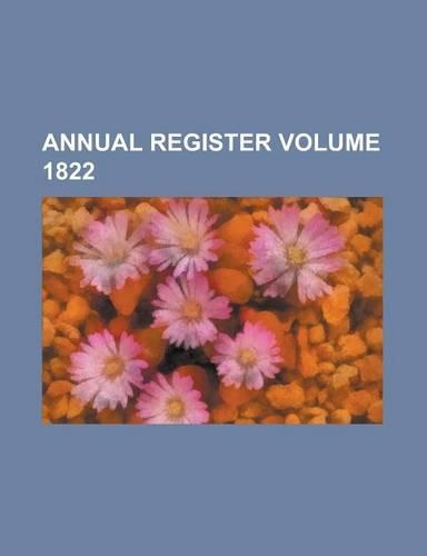 Annual Register Volume 1822