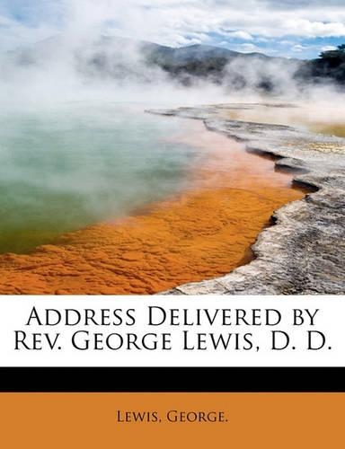 Address Delivered by REV. George Lewis, D. D.