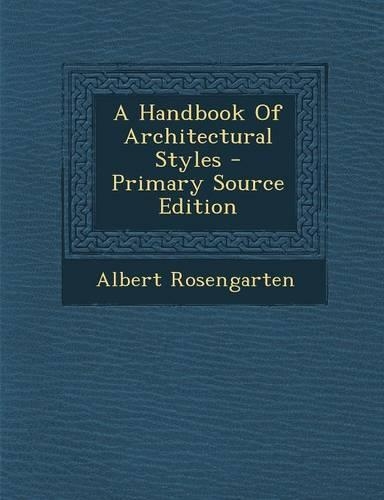 A Handbook of Architectural Styles - Primary Source Edition