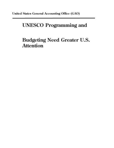 UNESCO Programming and Budgeting Need Greater U.S. Attention