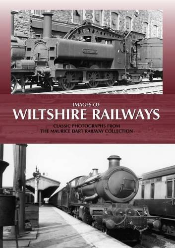 Images of Wiltshire Railways: Classic Photographs from the Maurice Dart Collection