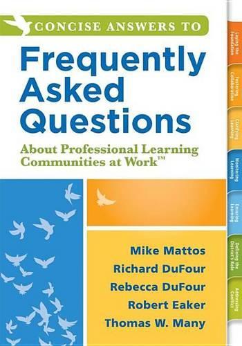 Concise Answers to Frequently Asked Questions about Professional Learning Communities at Worktm