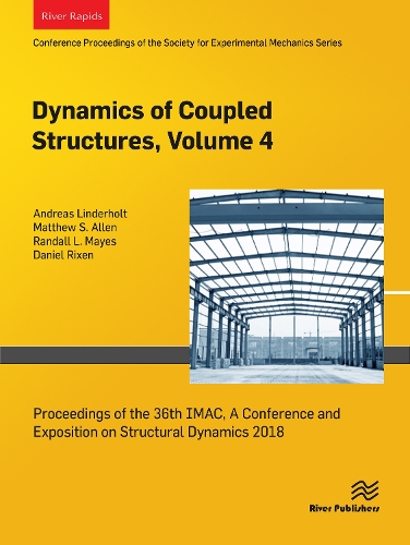 Dynamics of Coupled Structures, Volume 4: Proceedings of the 36th IMAC, A Conference and Exposition on Structural Dynamics 2018