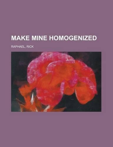 Make Mine Homogenized