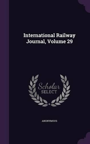 International Railway Journal, Volume 29