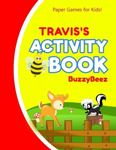 Travis's Activity Book: 100 + Pages of Fun Activities - Ready to Play Paper Games + Blank Storybook Pages for Kids Age 3+ - Hangman, Tic Tac Toe, Four in a Row, Sea Battle 