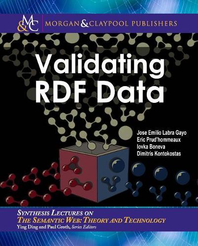 Validating Rdf Data: (Synthesis Lectures on the Semantic Web: Theory and Technolog)