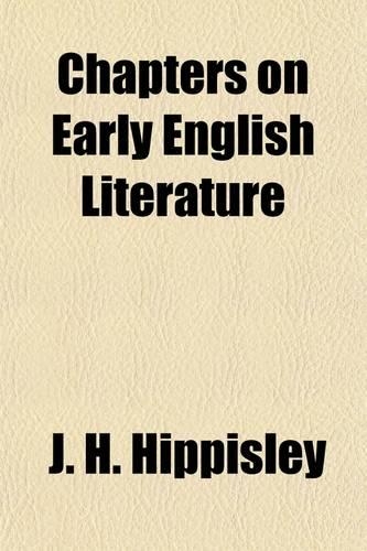 Chapters on Early English Literature