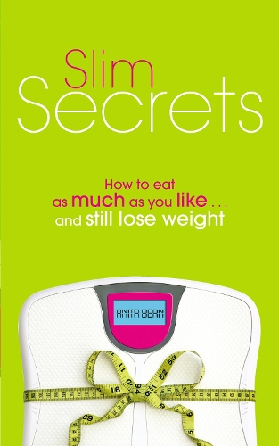 Slim Secrets: How to eat as much as you like and still lose weight