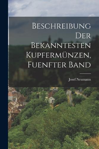 Beschreibung der Bekanntesten Kupfermünzen, fuenfter Band
