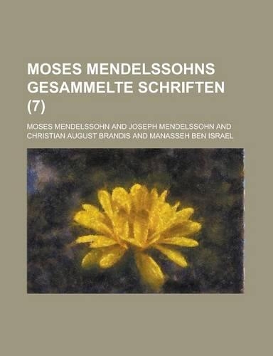 Moses Mendelssohns Gesammelte Schriften (7 )