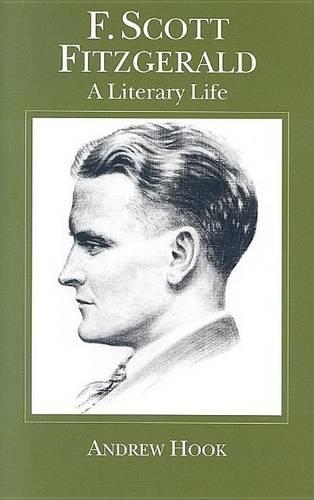 F Scott Fitzgerald: A Literary Life