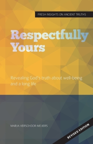Respectfully Yours: Revealing God's Truth about Well-being and a Long Life(2 Ten Commandments)