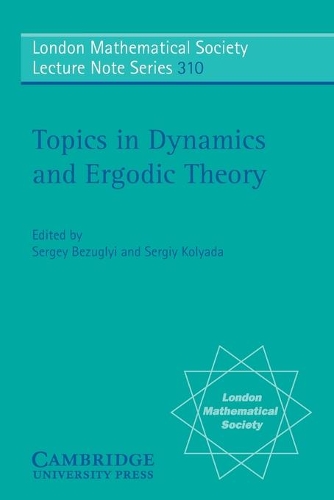 Topics in Dynamics and Ergodic Theory: (Series Number 310 London Mathematical Society Lecture Note Series)