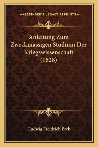 Anleitung Zum Zweckmassigen Studium Der Kriegswissenschaft (1828)