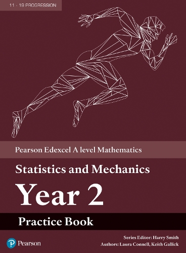 Pearson Edexcel A level Mathematics Statistics & Mechanics Year 2 Practice Book: (A level Maths and Further Maths 2017)