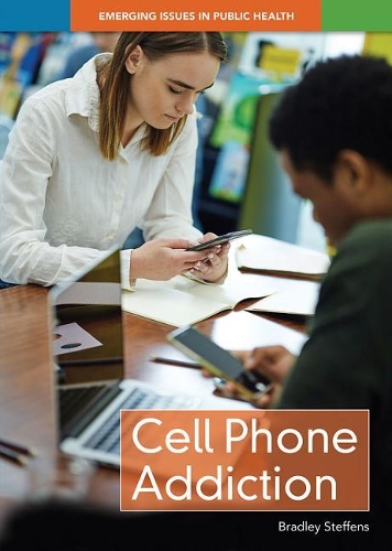 Cell Phone Addiction: (Emerging Issues in Public Health)