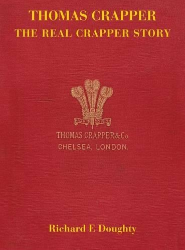 Thomas Crapper - the Real Crapper Story
