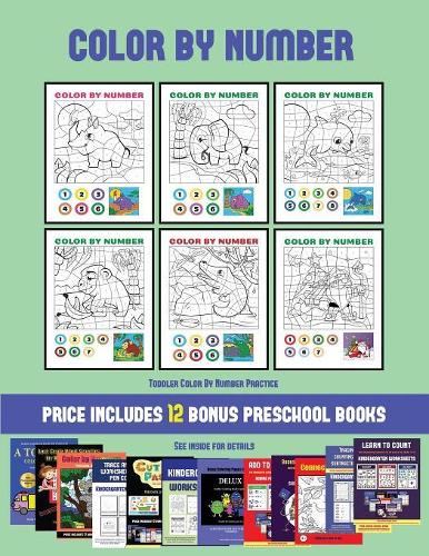 Toddler Color By Number Practice (Color by Number): 20 printable color by number worksheets for preschool/kindergarten children. The price of this book includes 12 printable PDF kindergarten/preschool(37 Toddler Color by Number Practice)