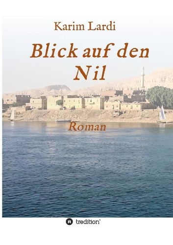 Blick auf den Nil: Roman