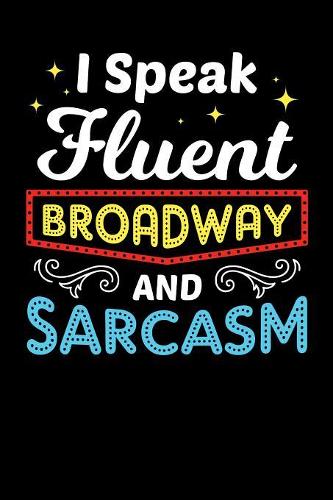 I Speak Fluent Broadway and Sarcasm