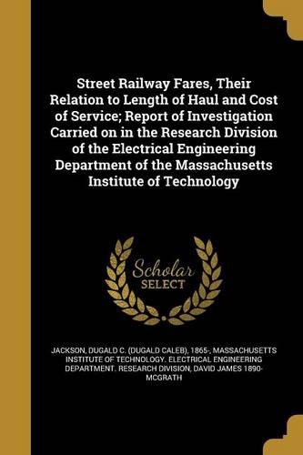 Street Railway Fares, Their Relation to Length of Haul and Cost of Service; Report of Investigation Carried on in the Research Division of the Electrical Engineering Department of the Massachusetts Institute of Technology