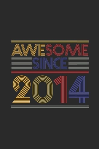 Awesome Since 2014: Dotted Bullet Grid Notebook - Journal for Birthday Gift Idea