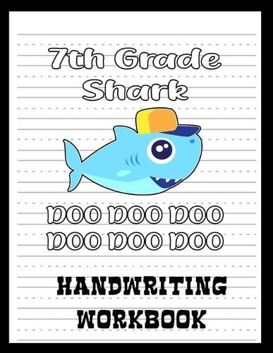 7th Grade Handwriting Workbook: Shark Book 8.5 x 11 100 Pages Handwriting Practice Paper For Everyone