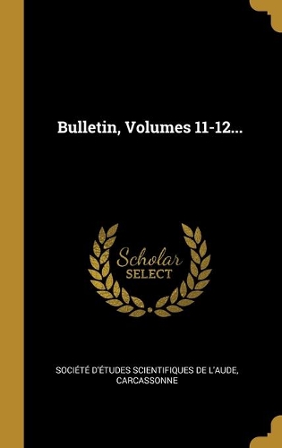 Bulletin, Volumes 11-12...