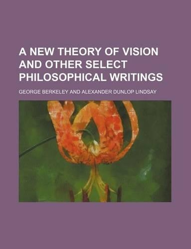 A New Theory of Vision and Other Select Philosophical Writings