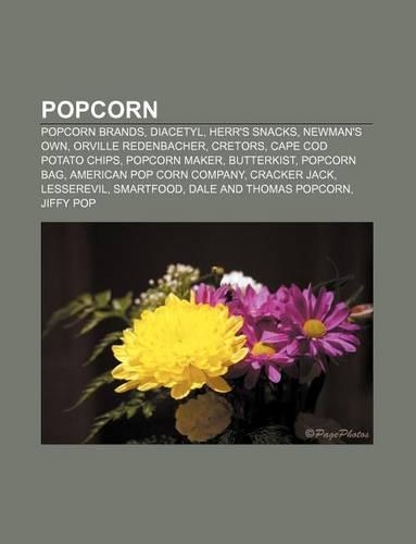 Popcorn: Popcorn Brands, Diacetyl, Herr's Snacks, Newman's Own, Orville Redenbacher, Cretors, Cape Cod Potato Chips, Popcorn Ma
