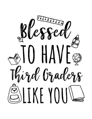 Blessed To Have Third Graders Like You: Third Grade Teacher Appreciation Doodle Sketch Book