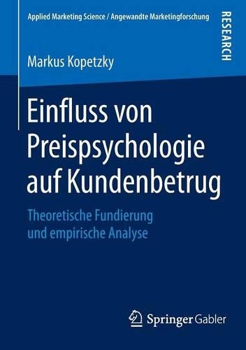 Einfluss von Preispsychologie auf Kundenbetrug: Theoretische Fundierung und empirische Analyse(Applied Marketing Science / Angewandte Marketingforschung)
