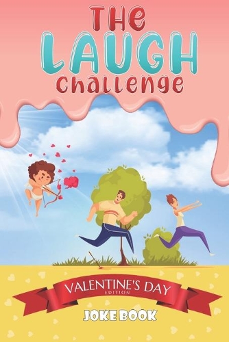 The Laugh Challenge: Valentine's Day Edition Joke Book: A Fun and Interactive Joke Book for Boys and Girls Ages 5,6,7,8,9,10,11,12 Years Old-Valentine Day Cute and fun I